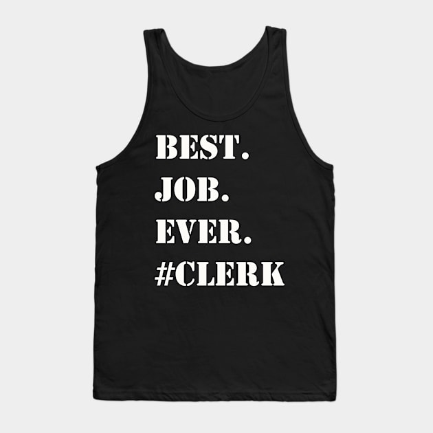 WHITE BEST JOB EVER #CLERK Tank Top by Prairie Ridge Designs